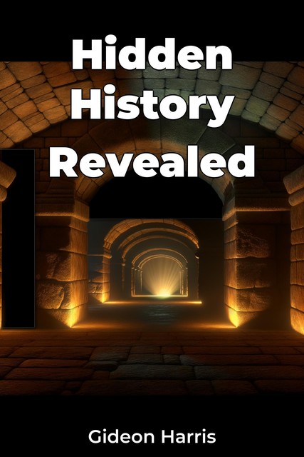 Hidden History Revealed, Gideon Harris