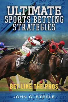 Ultimate Sports Betting Strategies, John C.Steele