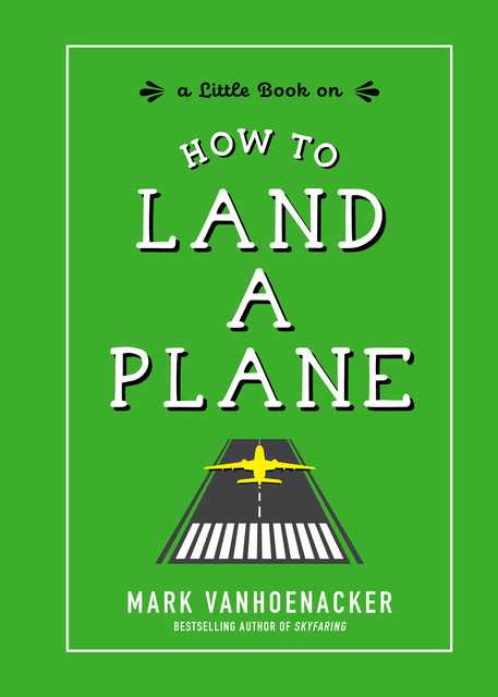 How to Land a Plane, Mark Vanhoenacker