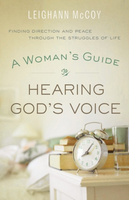 Woman's Guide to Hearing God's Voice, Leighann McCoy