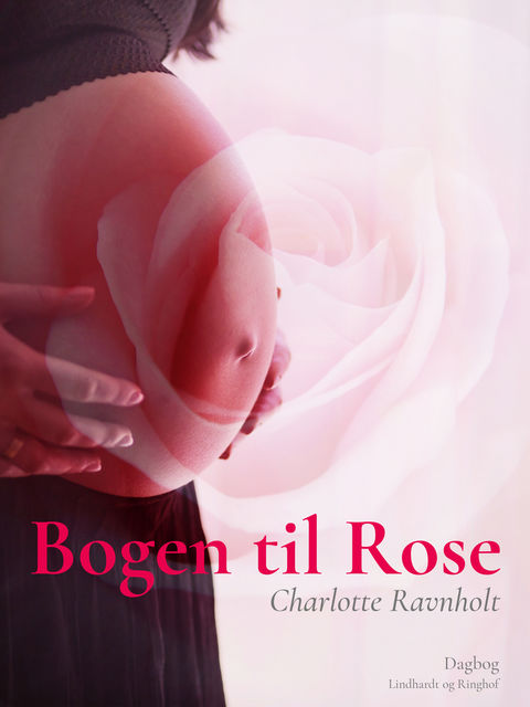 Bogen til Rose, Charlotte Hvid Ravnholt