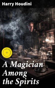 A Magician Among the Spirits, Harry Houdini