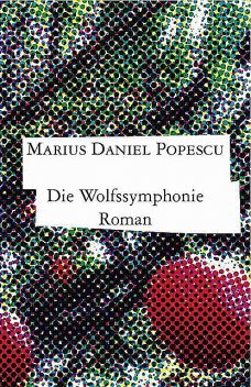 Die Wolfssymphonie, Marius Daniel Popescu
