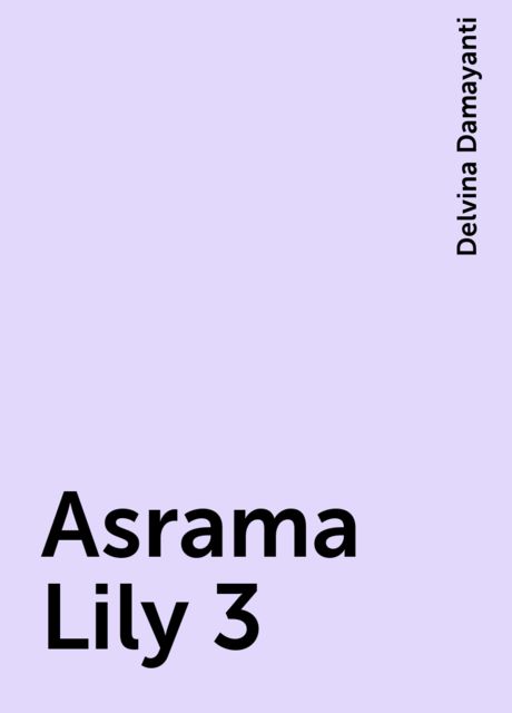 Asrama Lily 3, Delvina Damayanti