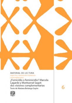 Femicidio o feminicidio? Marcela Lagarde y Montserrat Sagot: dos visiones complementarias, Mariana Berlanga Gayón