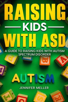 Raising Kids with ASD, Jennifer Meller