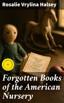 Forgotten Books of the American Nursery, Rosalie Vrylina Halsey