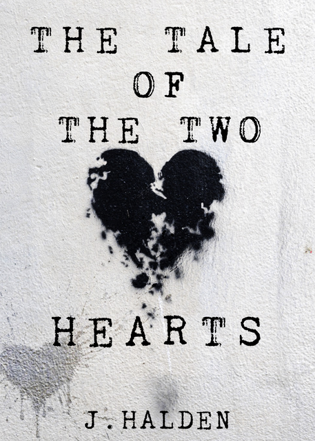 The Tale of The Two Hearts, J Halden