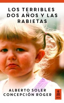 Los terribles dos años y las rabietas (Hijos y padres felices), Alberto Soler, Concepción Roger