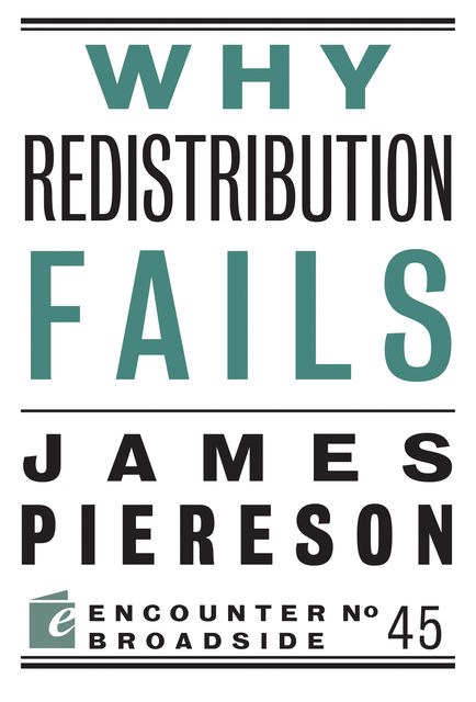 Why Redistribution Fails, James Piereson