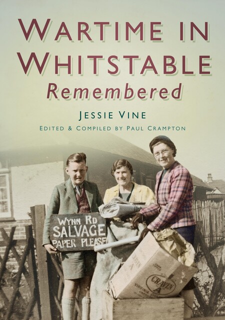 Wartime in Whitstable Remembered, Paul Crampton