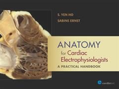 Anatomy for Cardiac Electrophysiologists: A Practical Handbook, S. Yen Ho