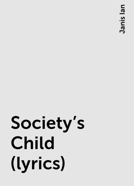 Society's Child (lyrics), Janis Ian