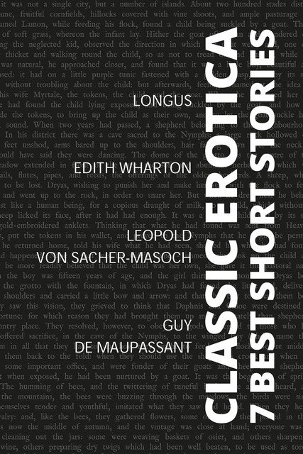 7 best short stories – Classic Erotica, Guy de Maupassant, Leopold von Sacher-Masoch, Edith Wharton, Longus
