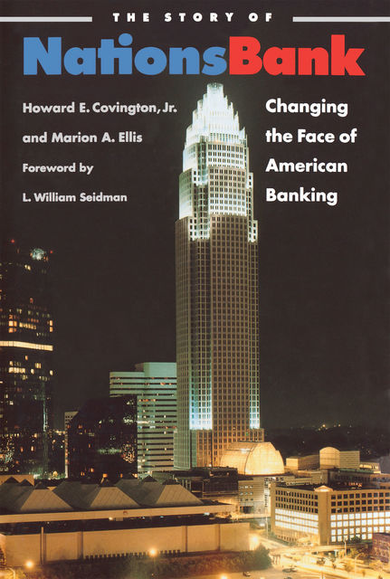 The Story of Nationsbank, Howard E. Covington Jr., Marion A. Ellis