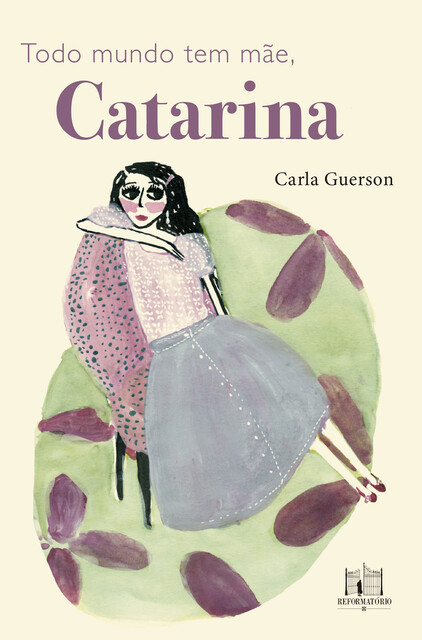 Todo mundo tem mãe, Catarina, Carla Guerson