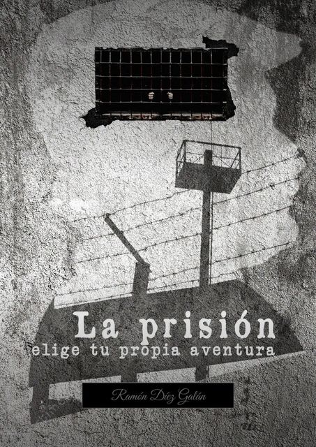La prisión, elige tu propia aventura, Ramon Diez Galan