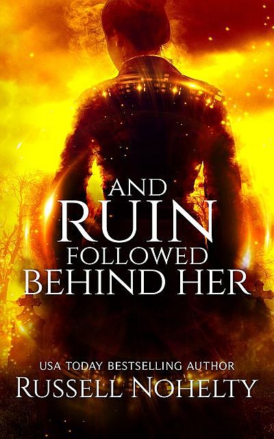 And Ruin Followed Behind Her, Russell Nohelty
