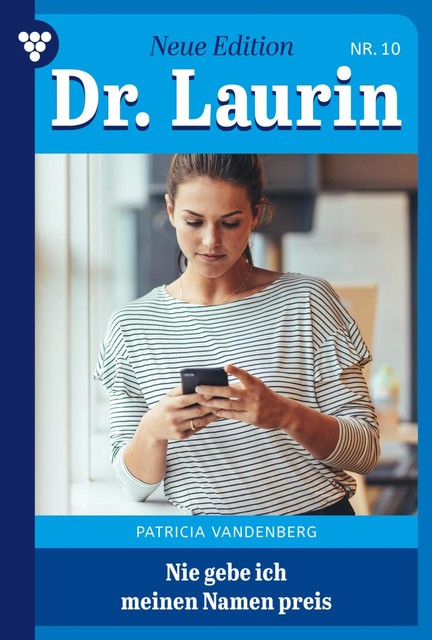 Dr. Laurin – Neue Edition 10 – Arztroman, Patricia Vandenberg