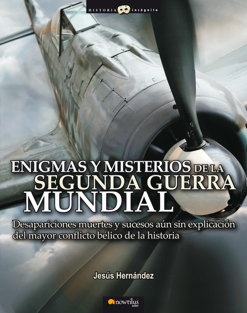 Enigmas y misterios de la Segunda Guerra Mundial, Jesús Hernández Martínez