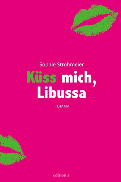 Küss mich, Libussa, Sophie Strohmeier