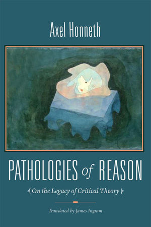 Pathologies of Reason, Axel Honneth