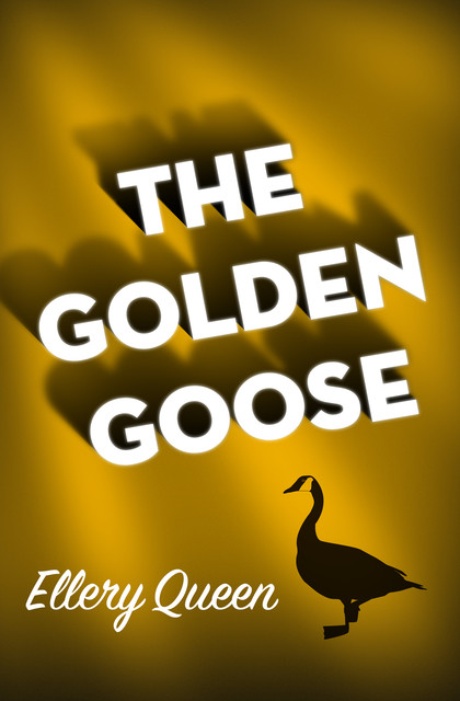 The Golden Goose, Ellery Queen