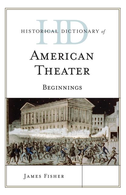 Historical Dictionary of American Theater, James Fisher