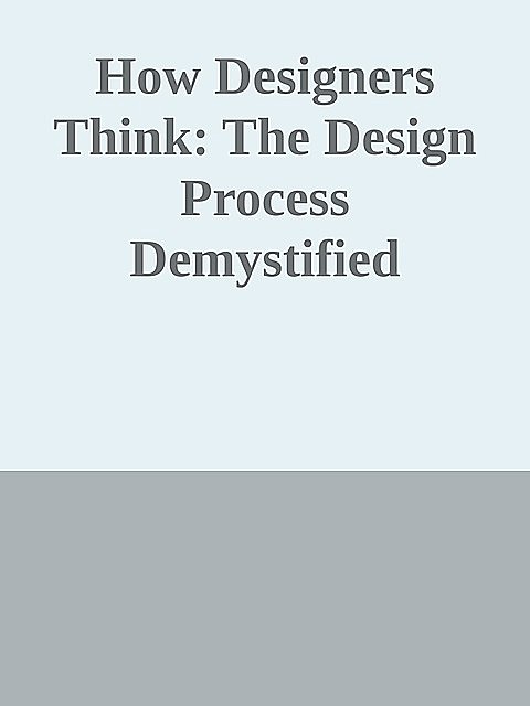 How Designers Think The Design Process Demystified. Fourth edition, Bryan Lawson