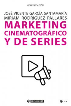 Marketing cinematográfico y de series, José Vicente García Santamaría, Miriam Rodríguez Pallares