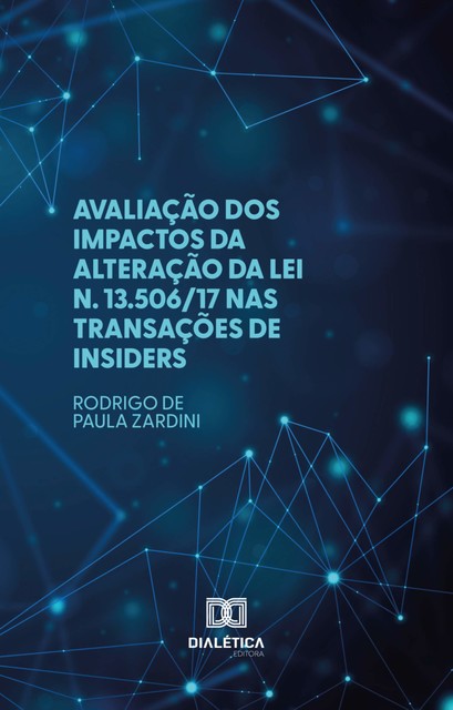 Avaliação dos impactos da alteração da Lei n. 13.506/17 nas transações de insiders, Rodrigo de Paula Zardini