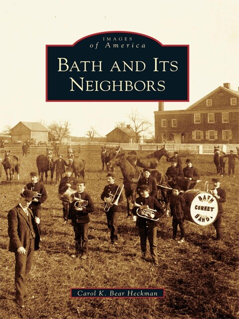 Bath and Its Neighbors, Carol K. Bear Heckman