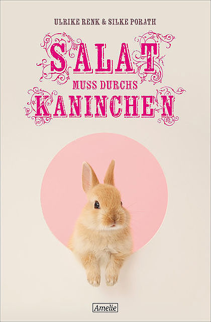 Salat muss durchs Kaninchen, Ulrike Renk, Silke Porath
