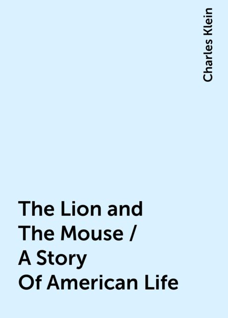 The Lion and The Mouse / A Story Of American Life, Charles Klein