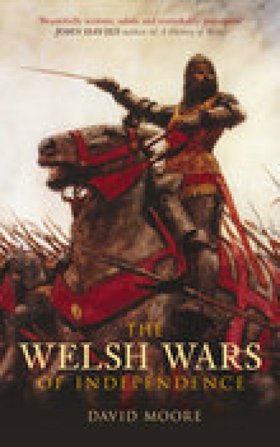 The Welsh Wars of Independence, David Moore
