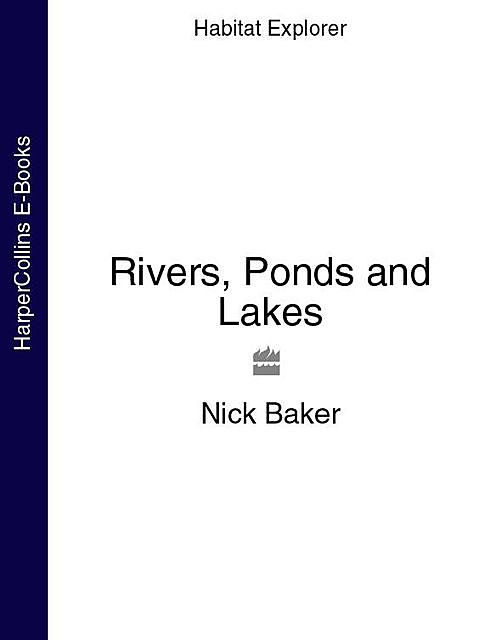 Rivers, Ponds and Lakes, Nick Baker