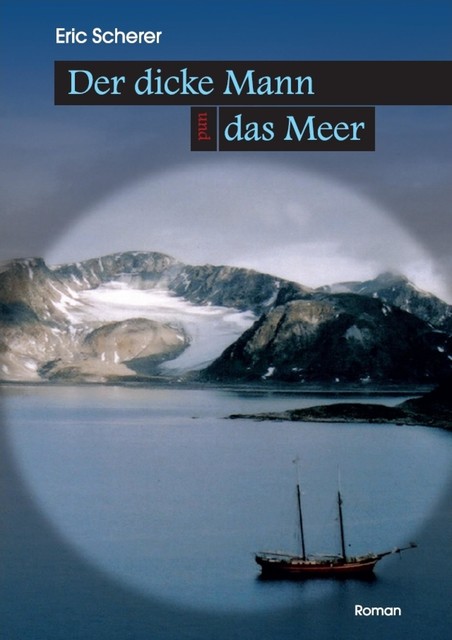 Der dicke Mann und das Meer, Eric Scherer