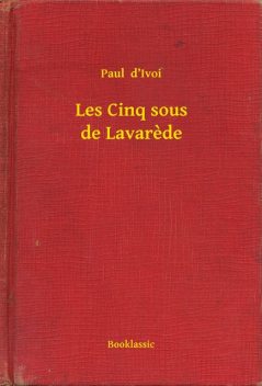 Les Cinq sous de Lavarede, Paul d’Ivoi
