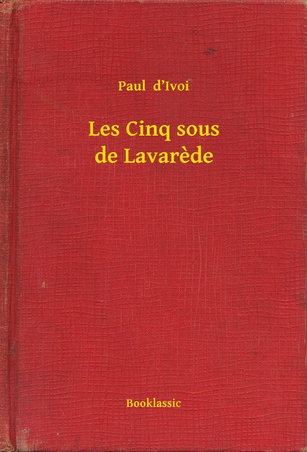 Les Cinq sous de Lavarede, Paul d’Ivoi