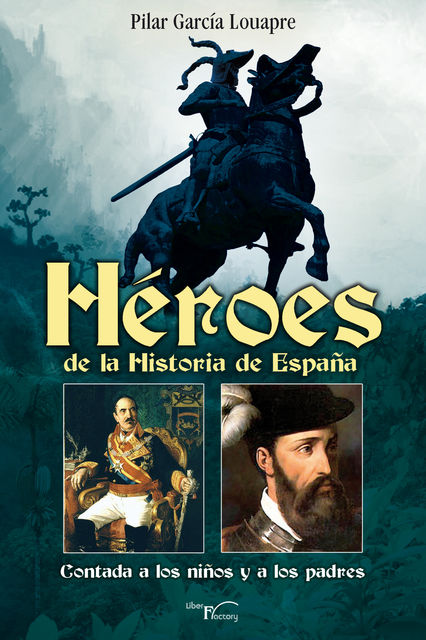 HEROES DE LA HISTORIA DE ESPAÑA, Pilar García Louapre
