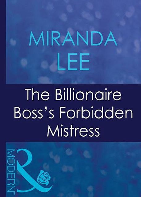 The Billionaire Boss's Forbidden Mistress, Miranda Lee