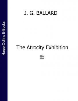 The Atrocity Exhibition, James Graham Ballard