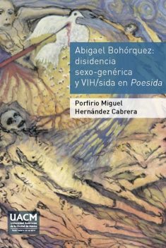 Abigael Bohórquez. Disidencia sexo-genérica y VIH/sida en Poesida, Porfirio Miguel Hernández Cabrera