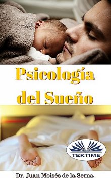 Psicología Del Sueño, Juan Moisés De La Serna