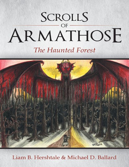 Scrolls of Armathose: The Haunted Forest, Liam B.Hershtale, Michael Ballard