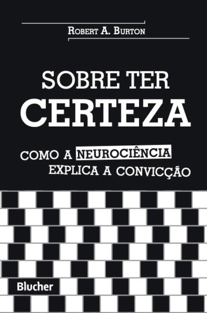 Sobre ter certeza, Robert A. Burton