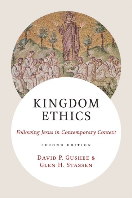 Kingdom Ethics, 2nd ed, David Gushee