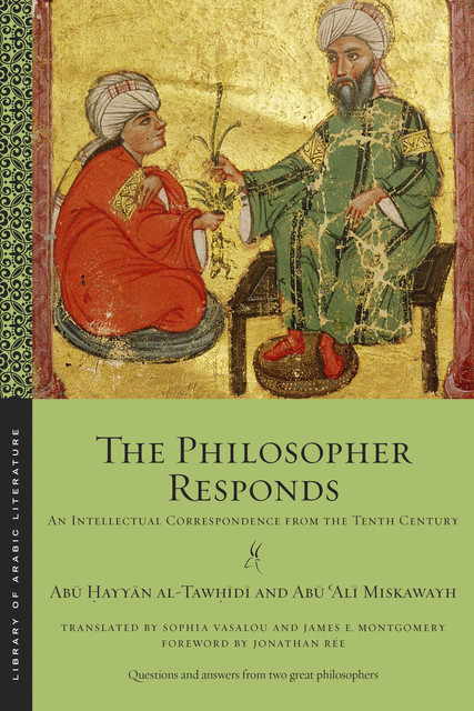 The Philosopher Responds, Abu Hayyan al-Tawhidi, Abū ʿAlī Miskawayh