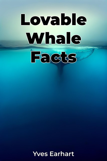 Lovable Whale Facts, Yves Earhart