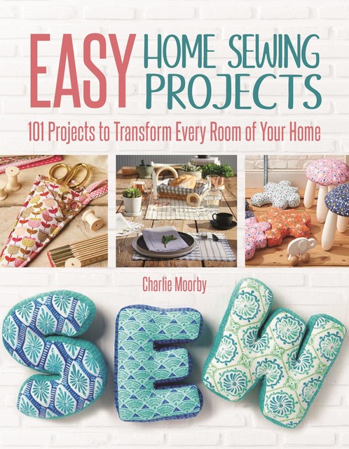 Easy Home Sewing Projects, Charlie Moorby